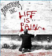 Dangerous Inc. : Life Is Pain